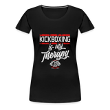 "Kickboxing is my Therapy" Women's Cut T-Shirt - black